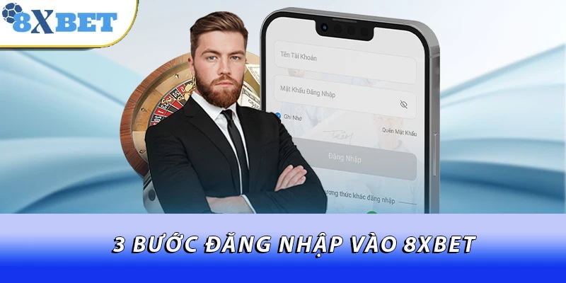 3 bước đăng nhập vào 8XBET
