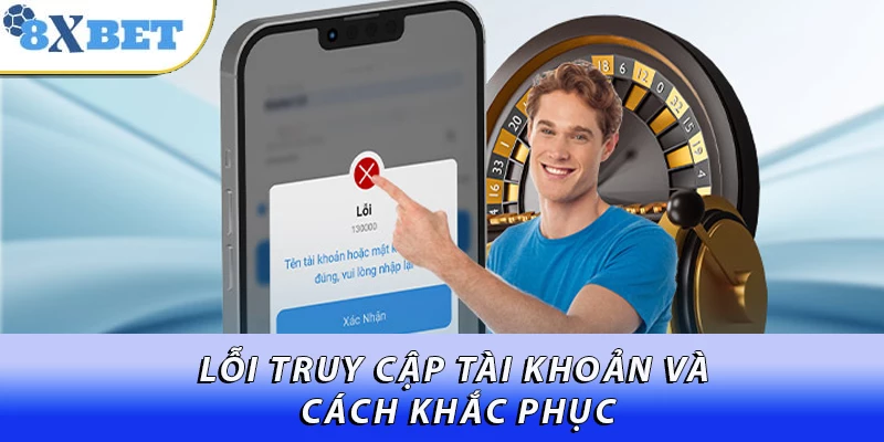 Lỗi truy cập tài khoản và cách khắc phục