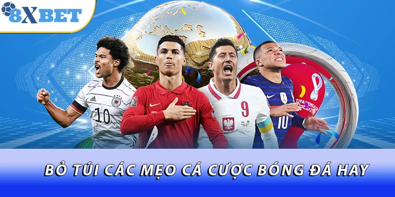 Bỏ túi các mẹo cá cược bóng đá hay