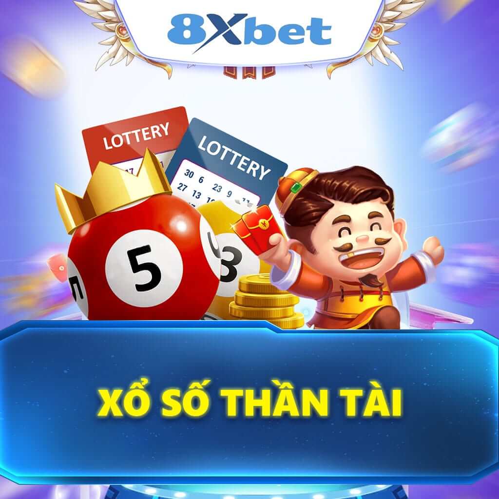 Xổ Số Thần Tài: Cơ Hội Trúng Thưởng Hấp Dẫn Từ Nhà Cái 8XBET