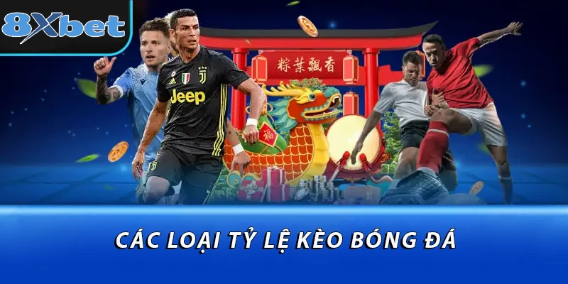 Các loại tỷ lệ kèo bóng đá